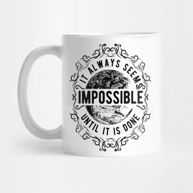 It Always Seems Impossible by ilygraphics